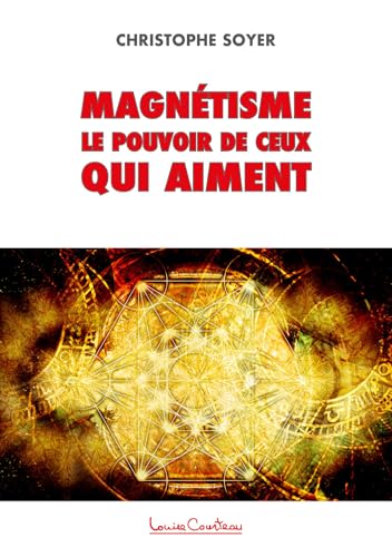 Magnétisme - Le pouvoir de ceux qui aiment