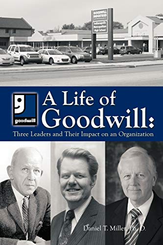A Life of Goodwill: Three Leaders and Their Impact on an Organization