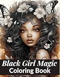 Black Girl Magic Coloring Book: Empowering Affirmations: A Gift of Positivity for Black Girls