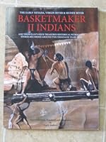 Basketmaker II Indians: The Early Nevada, Virgin River & Muddy River and Their Clan's Four Treasured Historical Petroglyph Stories Recorded Around Two Thousand Years Ago 0615187412 Book Cover