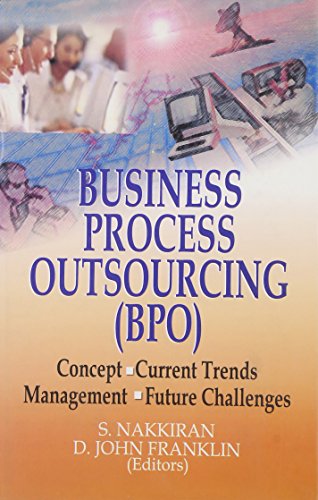 Business Process Outsourcing [Bpo]: Concepts, Current Trends, Management, Future Challenges