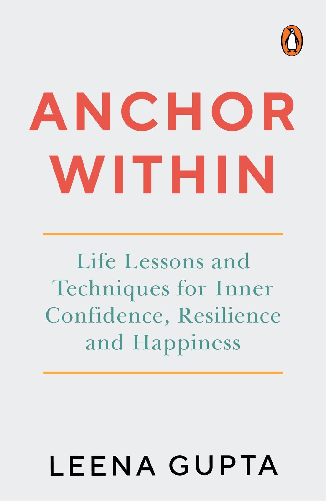 Anchor Within: Life Lessons and Techniques for Inner Confidence, Resilience and Happiness