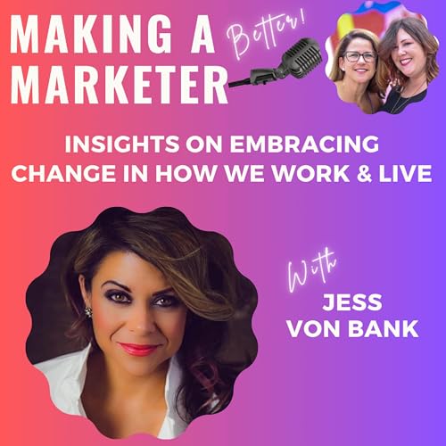 Insights on Embracing Change in How We Work & Live with Jess Von Bank