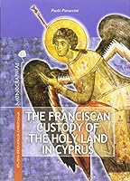The Franciscan Custody of the Holy Land in Cyprus (1191-1960): Its Educational, Pastoral and Charitable Work and Support for the Maronite Community 8862401744 Book Cover