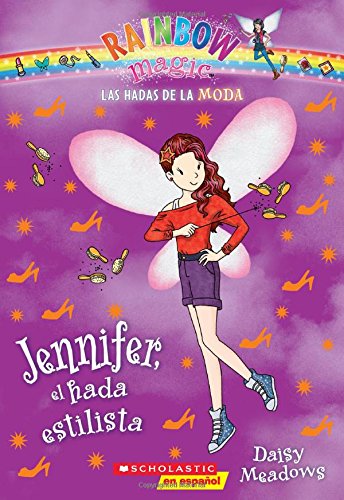 Las Hadas de la Moda #5: Jennifer, el hada estilista (Jennifer the Hairstylist Fairy) (5) (Hadas de la moda, Las) (Spanish Edition)