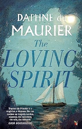 The Loving Spirit, a historical fiction novel by Daphne Du Maurier, illustrated cover featuring a ship sailing away on the sea.