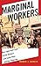 Marginal Workers: How Legal Fault Lines Divide Workers and Leave Them without Protection (Citizenship and Migration in the Americas)