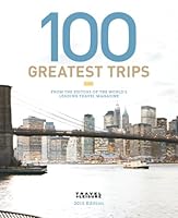 Travel + Leisure's 100 Greatest Trips of 2010 0756659922 Book Cover