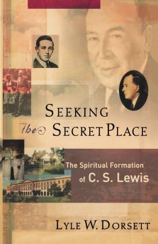Seeking the Secret Place: The Spiritual Formation of C. S. Lewis