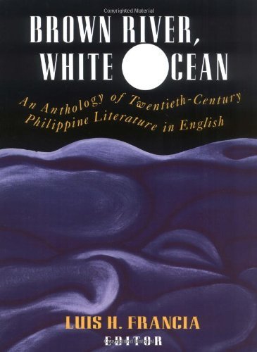 Brown River, White Ocean: An Anthology of Twentieth-Century Philippine Literature in English