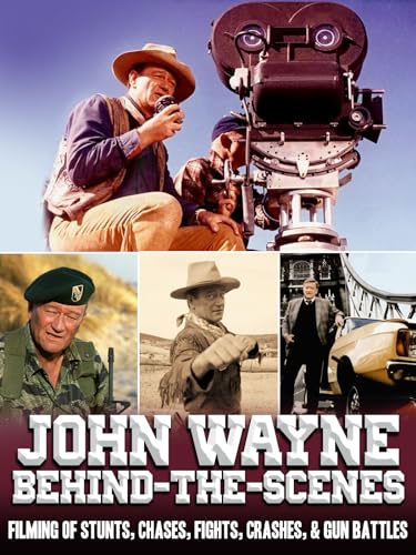 John Wayne Behind-the-Scenes - Filming of Stunts, Chases, Fights, Crashes, Gun Battles