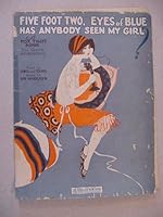 Five Foot Two, Eyes of Blue Has Anybody Seen My Girl A Fox Trot Song with Ukulele Accompaniment B003FBMVTE Book Cover