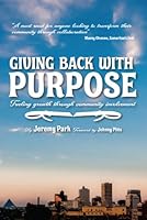 Giving Back With Purpose: Fueling Growth Through Community Involvement 0989017311 Book Cover