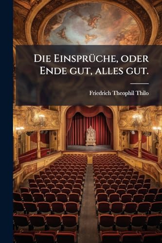 Die Einsprüche, oder Ende gut, alles gut. (German Edition)