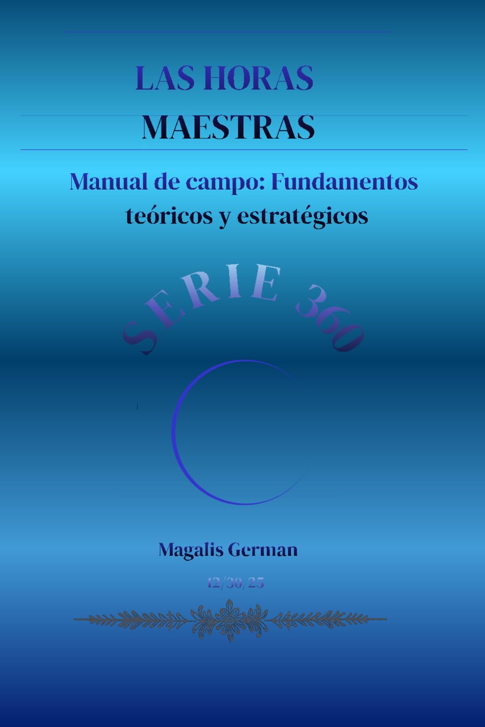 LAS HORAS MAESTRAS: Manual de campo: Fundamentos teóricos y estratégicos