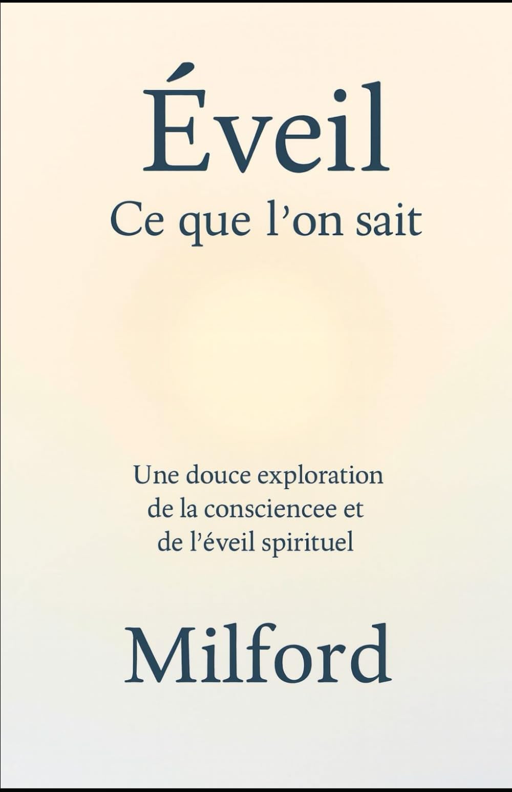 Éveil : Ce que l'on sait: Une douce exploration de la conscience et de l’éveil spirituel