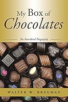 My Box of Chocolates: An Anecdotal Biography 1504958705 Book Cover