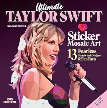 Ultimate Taylor Swift Sticker Mosaic Art: 13 Fearless Mosaic Art Designs & Fun Facts (Design Originals) For Swifties of All Ages - Sticker-by-Number Activity Book with Removable, Reusable Stickers