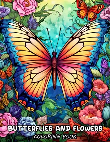Butterflies and Flowers Coloring Book: Relax and enjoy the beauty of nature with the Butterfly and Flowers Coloring Book for Relaxation and Delight