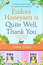 Eudora Honeysett is Quite Well, Thank You: Meet the year’s most unlikely heroine in this feel-good, page-turning novel perfect for 2026! (English Edition)