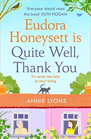 Eudora Honeysett is Quite Well, Thank You: Meet the year’s most unlikely heroine in this feel-good, page-turning novel perfect for 2026! (English Edition)
