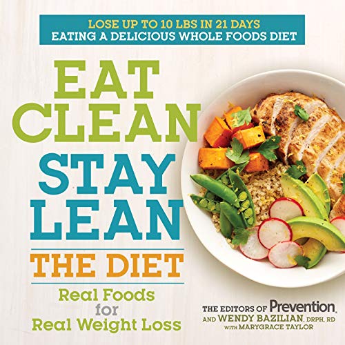 Eat Clean, Stay Lean: The Diet: Real Foods for Real Weight Loss Eat Clean, Stay Lean: The Diet: Real Foods for Real Weight Loss