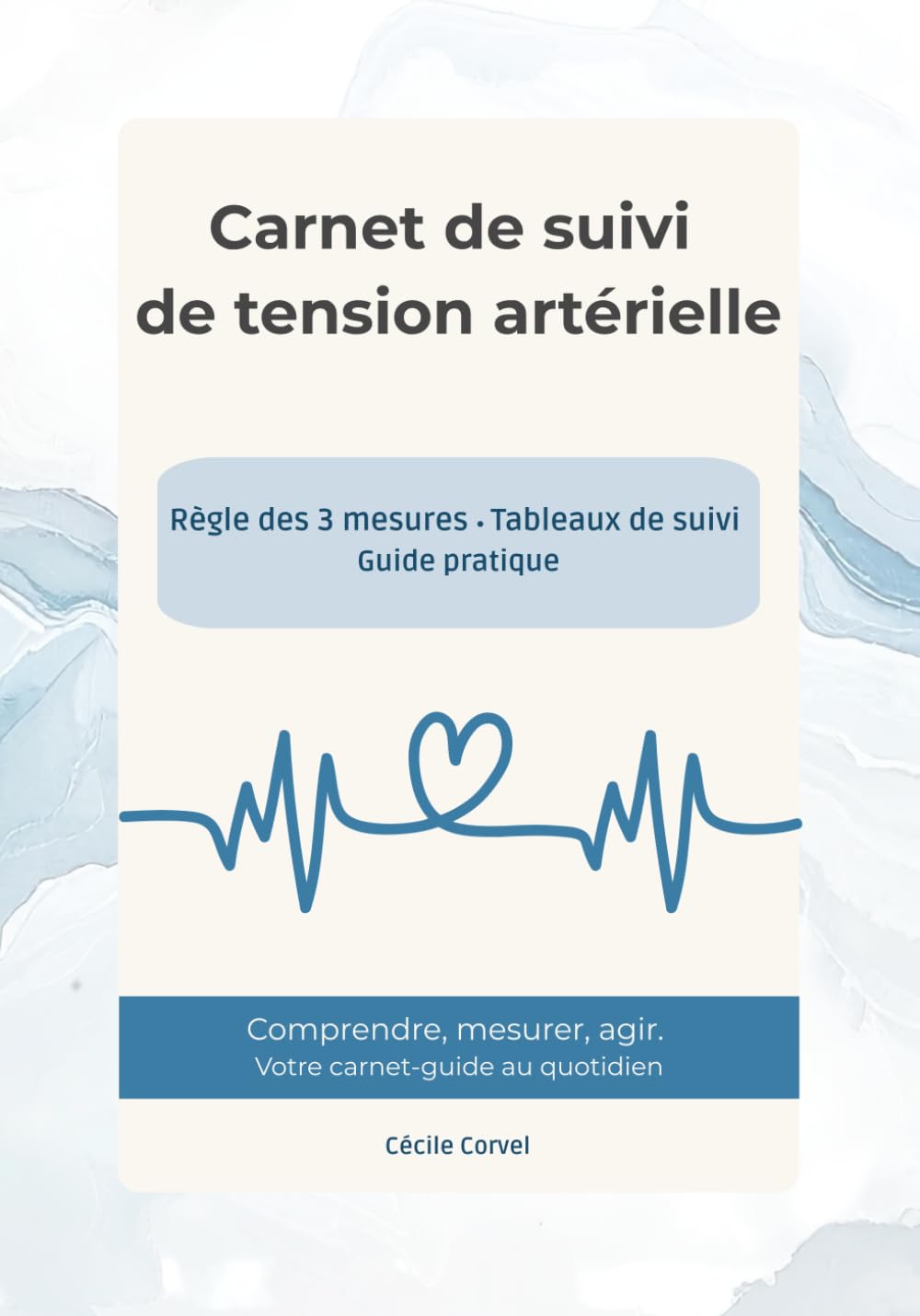 Carnet de suivi de tension artérielle: Un carnet-guide clair et complet pour accompagner la prise en charge de l'hypertension artérielle