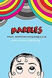 Marbles: Mania, Depression, Michelangelo and Me