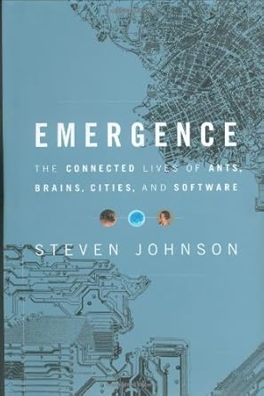 Emergence: The Connected Lives of Ants, Brains, Cities, and Software