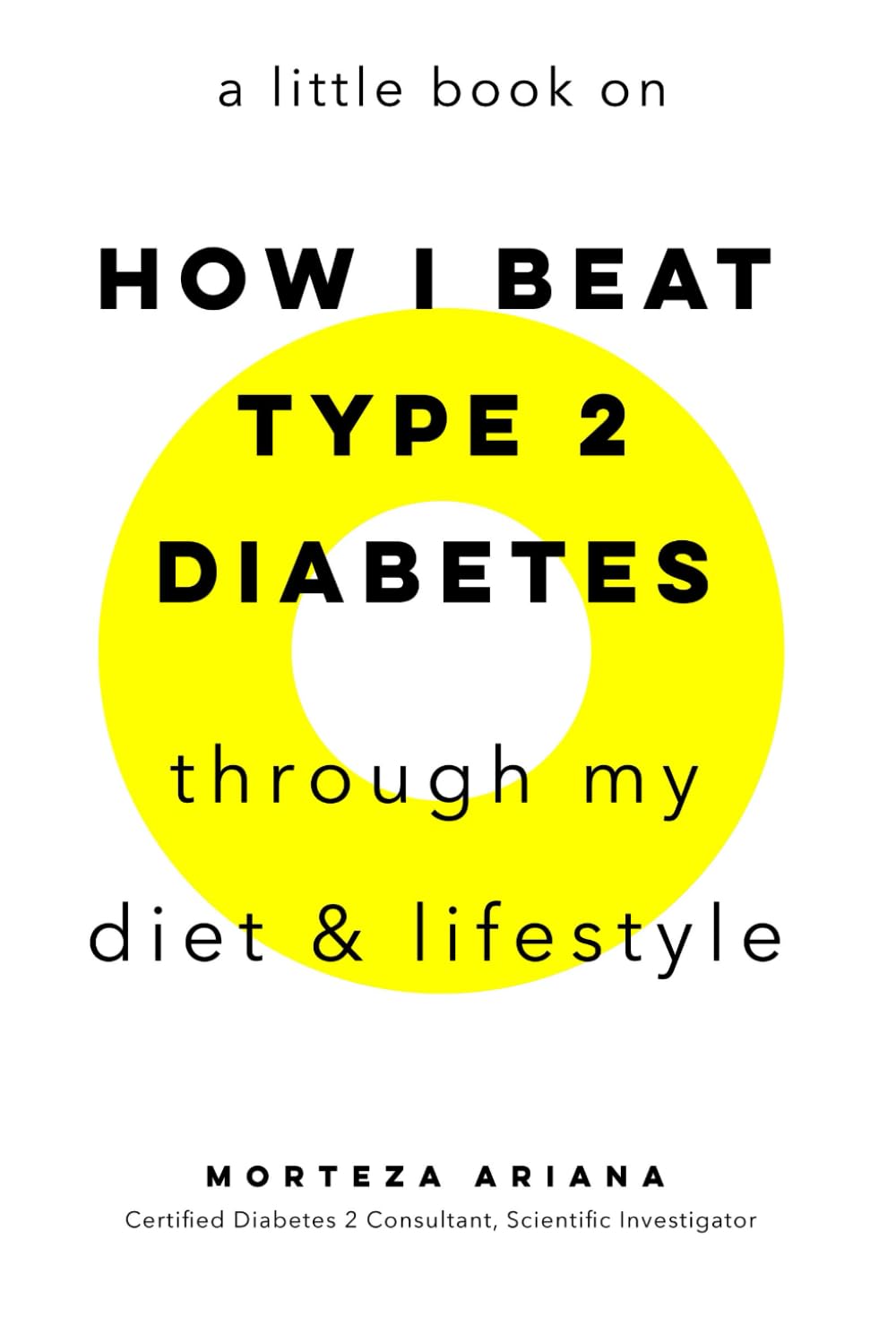 A Little Book On How I Beat Type 2 Diabetes Through My Diet & Lifestyle