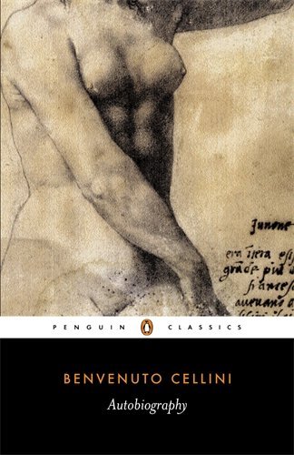 By Benvenuto Cellini The Autobiography of Benvenuto Cellini (Penguin Classics) (Rev Ed) [Paperback]