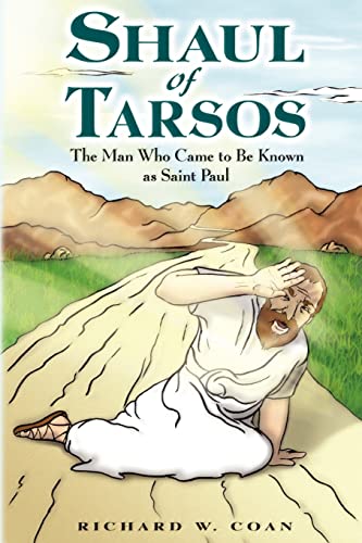Shaul of Tarsos: The Man Who Came to Be Known as Saint Paul