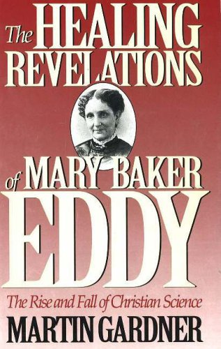 Buy The Healing Revelations of Mary Baker Eddy: The Rise and Fall of Christian Science — BookShops.in