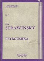 Petroushka: A Burlesque in Four Scenes (Kalmus Miniature Orchestra Scores, No. 79) B002NG2O4Y Book Cover