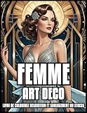  LIVRE DE COLORIAGE ART DÉCO POUR FEMMES RELAXATION ET SOULAGEMENT DU STRESS: Illustrations vintage classiques pour adultes et adolescents  Meilleur cadeau pour filles et garçons  60 PAGES À COLORIER