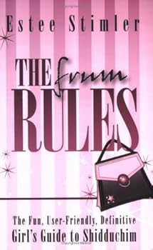 Paperback The Frum Rules: The Fun, User-Friendly Definitive Girl's Guide to Shidduchim Book