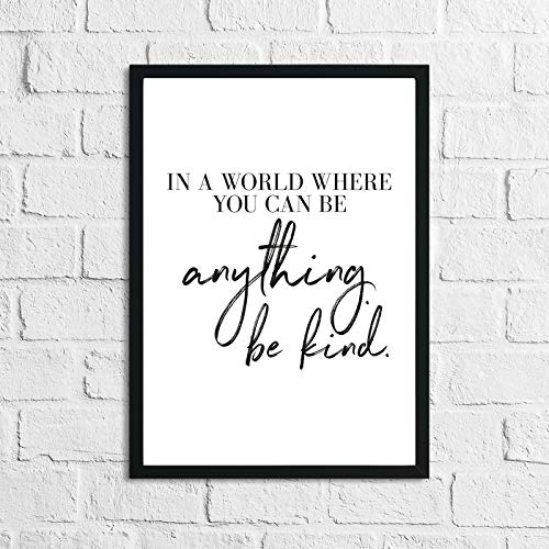 JasonCarlMorgan Winster Creations In A World Where You Can Be Anything Be Kind Inspirational Wall Decor Home Quote Print A4 Normal