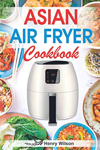 Asian Air Fryer Cookbook: Air Fryer Asian Recipes.