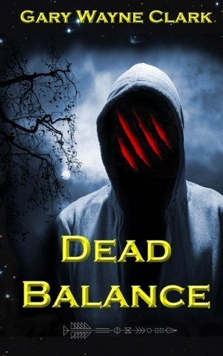 Dead Balance by Gary Wayne Clark (2015-01-06)