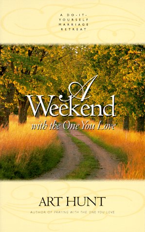 A Weekend with the One You Love: A Do-It-Yourself Marriage Retreat