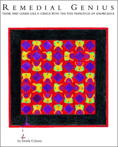 Remedial Genius: Think and Learn Like a Genius With the Five Principles of Knowledge