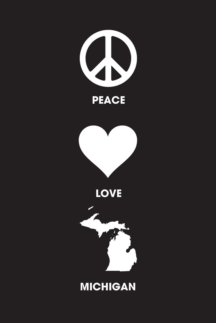 Peace Love Michigan - Lined Notebook: 6? x 9? (15.24 cm x 22.86 cm) - College Ruled Writing Journal
