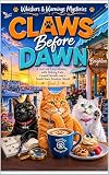Claws Before Dawn: A Cat Café Cozy Mystery with Talking Cats, Coastal Secrets, and a Small-Town Amateur...