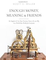 Enough Money, Meaning & Friends 1694368122 Book Cover