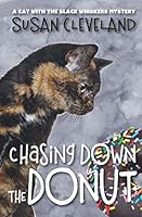 Chasing Down the Donut: A Cat With the Black Whiskers Mystery 1732935009 Book Cover