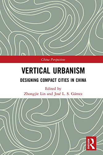 Vertical Urbanism: Designing Compact Cities in China (China Perspectives)