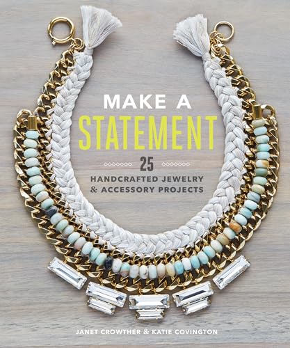 Make a Statement: 25 Handcrafted Jewelry & Accessory Projects