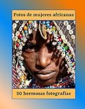  Fotos de mujeres africanas: retrato afro, 50 hermosas fotografías de mujeres de África, fotos en color, papel superior, gran formato 8,5 x 11 pulgadas, 21,59 x 27,94 cm .