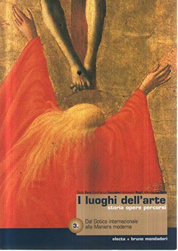 I luoghi dell'arte. Per le Scuole superiori. Dal gotico internazionale alla maniera moderna (Vol. 3