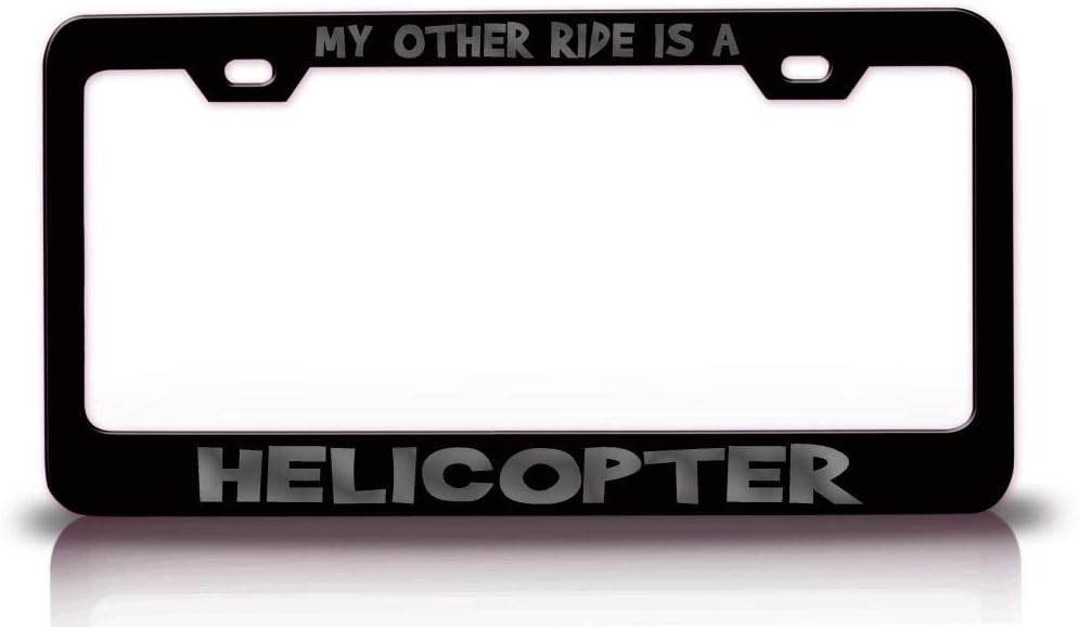 My Other Ride is A Helicopter Metal Car SUV Truck License Plate Frame Bl a59